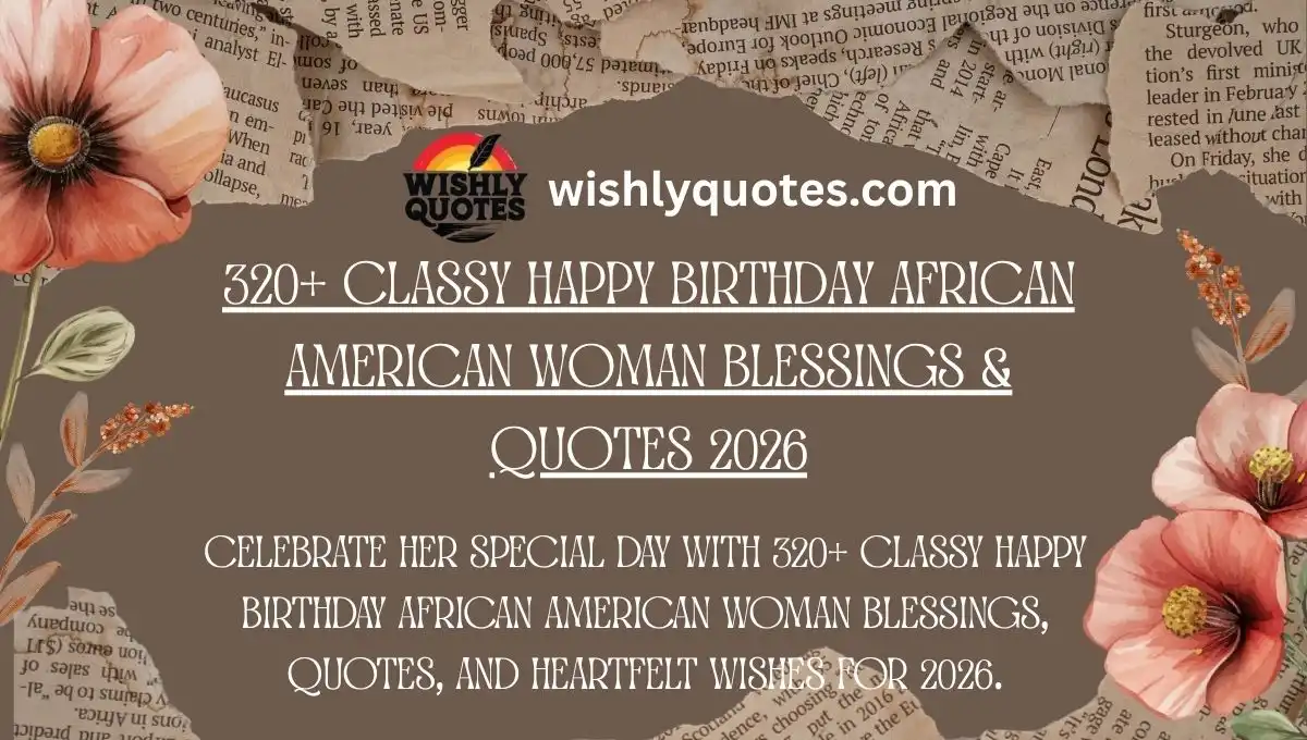 320+ Classy Happy Birthday African American Woman Blessings & Quotes 2026