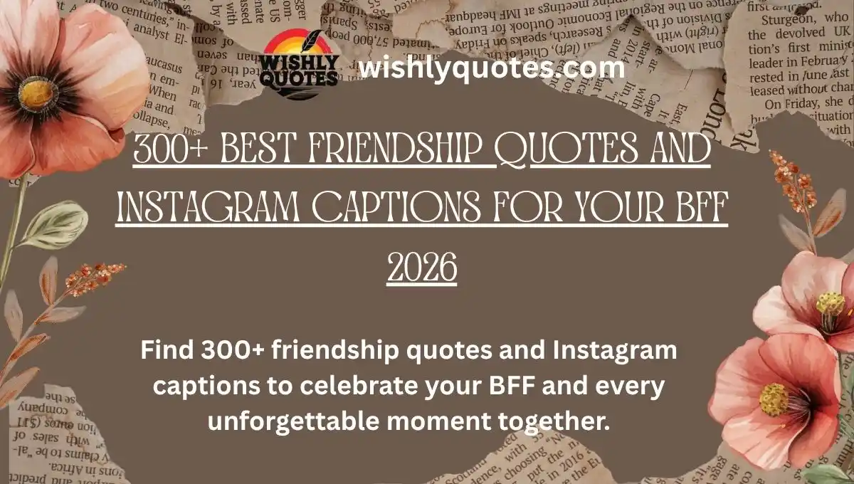 300+ Best Friendship Quotes and Instagram Captions for Your BFF 2026