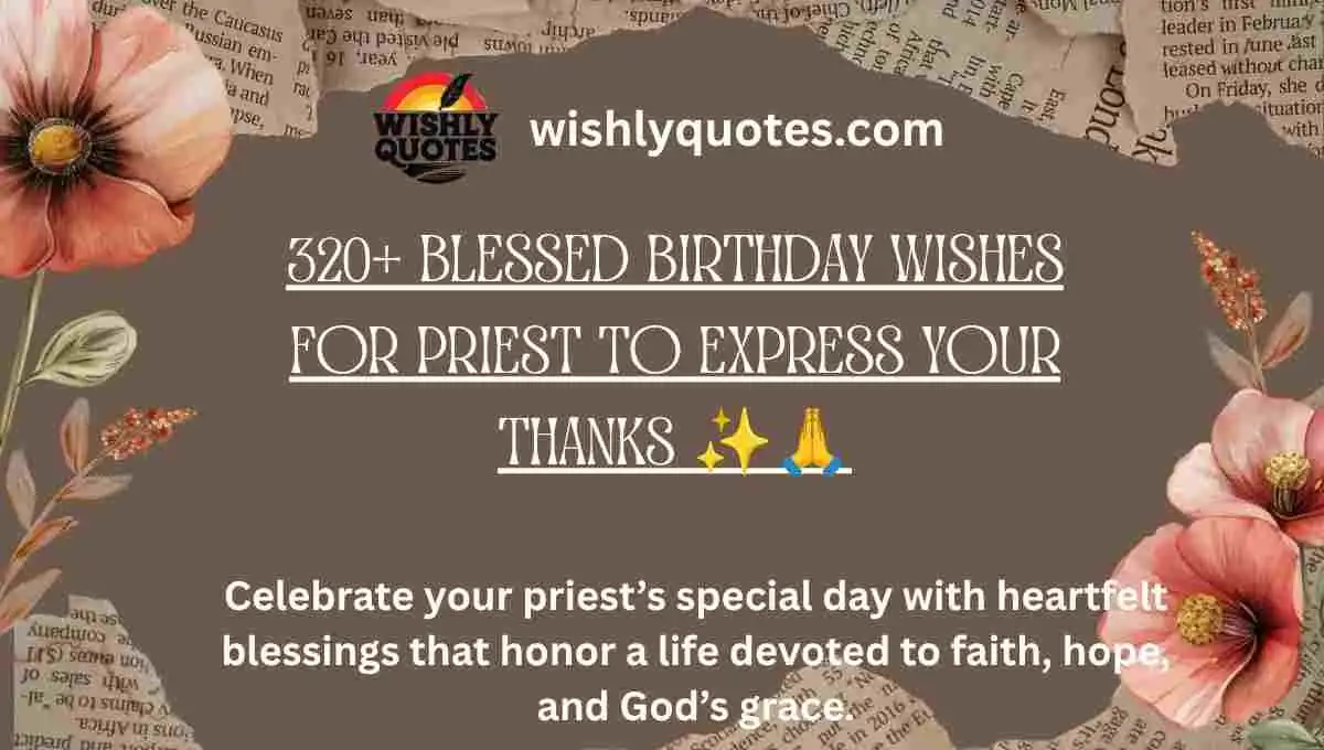 320+ Blessed Birthday Wishes for Priest to Express Your Thanks ✨🙏