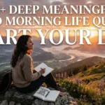 315+ Deep Meaningful Good Morning Life Quotes to Start Your Day