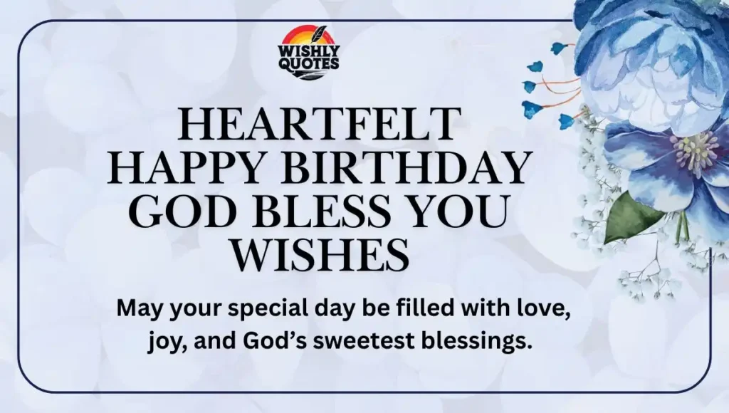 Heartfelt Happy Birthday God Bless You Wishes