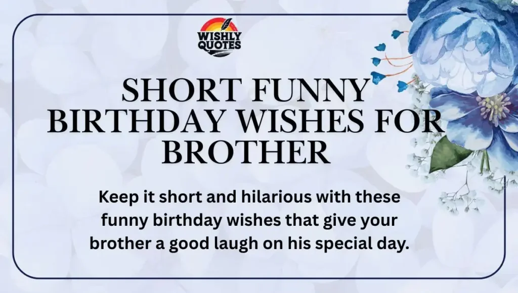 Short Funny Birthday Wishes for Brother