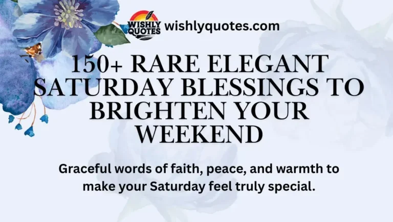 150+ Rare Elegant Saturday Blessings to Brighten Your Weekend