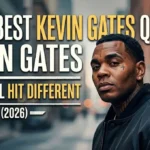 170+ Best Kevin Gates Quotes That Will Hit Different (2026)