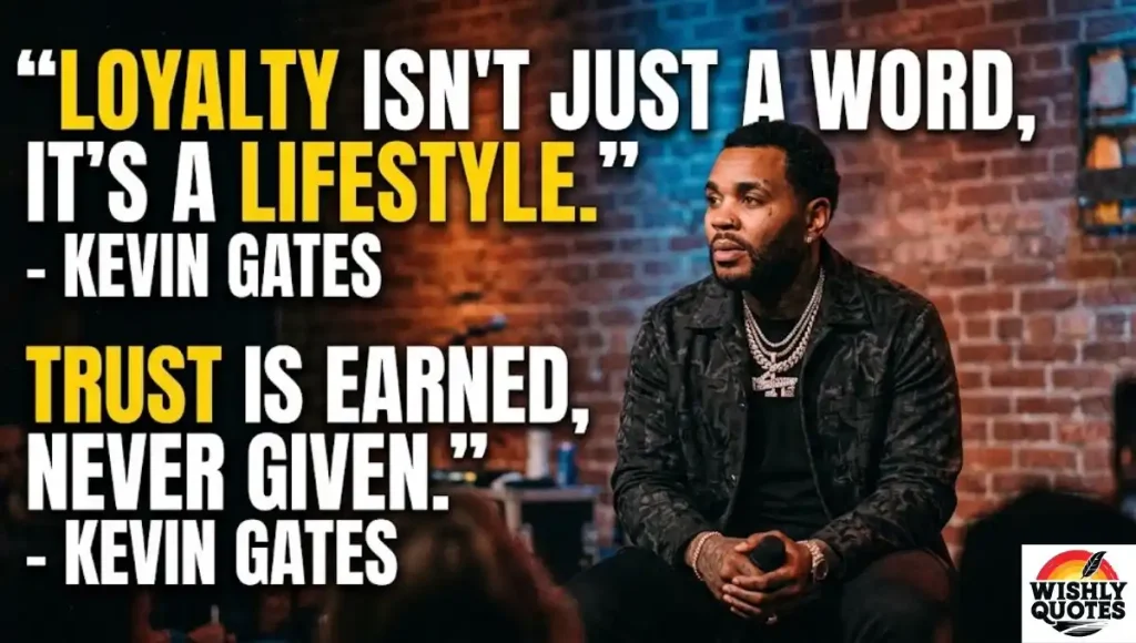 Kevin Gates Quotes About Loyalty & Trust
