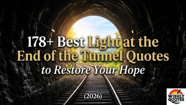 178+ Best Light at the End of the Tunnel Quotes to Restore Your Hope (2026)